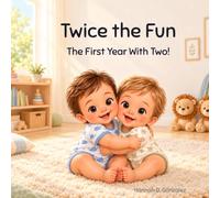 Twice the Fun: The First Year With Two!: A Sweet Rhyming Story About Twin Boys