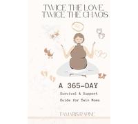 Twice the Love, Twice the Chaos: A 365-DAY Survival & Support Guide for Twin Moms