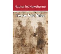 Twice-Told Tales (Annotated): Short Stories