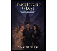 Twice Touched by Love: In a World of Magic, His First Love Was Split Between Two Hearts