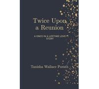Twice Upon A Reunion: A once in a lifetime love story