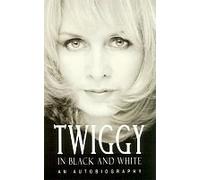 Twiggy in Black and White: An Autobiography