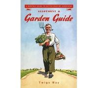 Twigs Way Allotment and Garden Guide (Copertina rigida)