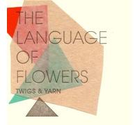 Twigs & Yarn - Language Of Flowers