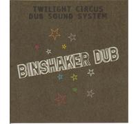 Twilight Circus Dubsoundsystem - Binshaker Dub