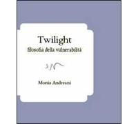Twilight. Filosofia della vulnerabilità