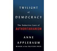 Anne Applebaum Twilight of Democracy (Copertina rigida)
