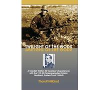 Twilight of the Gods: A Swedish Waffen-Ss Volunteer's Experiences With the 11th Ss-Panzergrenadier Division Nordland, Eastern Front 1944-45