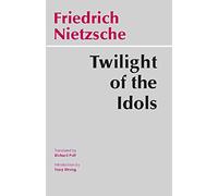 Twilight of the Idols, Or, How to Philosophize With the Hammer