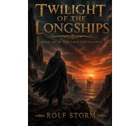 Twilight of the Longships: Book XV of The True Viking Saga