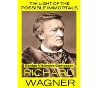 Twilight of the Possible Immortals - Genius Visionary Composer Richard Wag (DVD)