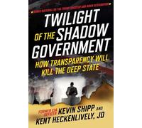 Kevin Shipp Kent Heckenlivel Twilight of the Shadow Governmen (Copertina rigida)