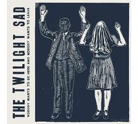 Twilight Sad - Nobody Wants to Be Here& Nobody Wants to Let...