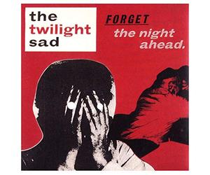 Twilight Sad the - Forget the Night Ahead