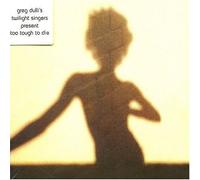 Twilight Singers, The - Too Tough to Die