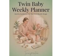 Twin Baby Weekly Planner: A Gentle Guidance for the 9-12 months stage