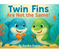 Twin Fins Are Not the Same!: A heartwarming undersea story about twins, differences, and love