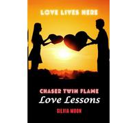 Twin Flame Chaser Lessons: Love Lives Here: 1