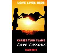 Twin Flame Chaser Lessons: Love Lives Here