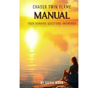 Twin Flame Chaser Manual: Your Burning Questions Answered
