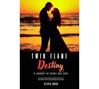 Twin Flame Destiny: A Journey of Heart and Soul