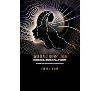 Twin Flame Energy Union: The Irresistible Magnetic Pull of Longing