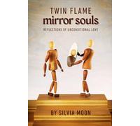 Twin Flame Mirror Souls: Reflections of Unconditional Love: 2