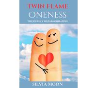 Twin Flame Oneness: The Journey to Harmonization: 1