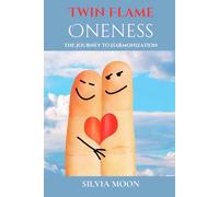 Twin Flame Oneness: The Journey to Harmonization