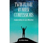 Twin Flame Runner Confessions: Exposing the Secrets of Unconditional Love