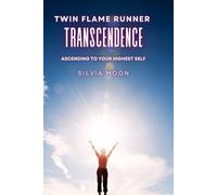 Twin Flame Runner Transcendence: Ascending to Your Highest Self: 5