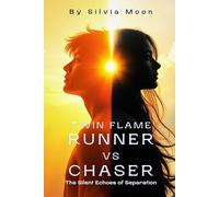Twin Flame Runner VS Chaser: The Silent Echoes of Separation: 5