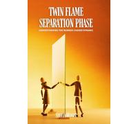 Twin Flame Separation Phase: Understanding the Runner-Chaser Dynamic: 10