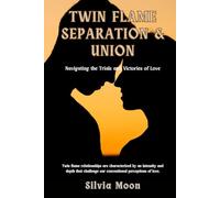 Twin Flame Separation & Union: Navigating the Trials and Victories of Love