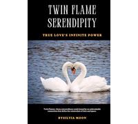 Twin Flame Serendipity: True Love's Infinite Power