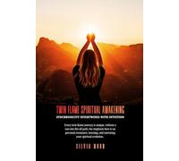Twin Flame Spiritual Awakening: Synchronicity Intertwines With Intuition