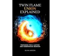 Twin Flame Union Explained: Preparing For A Lasting Harmonious Reunion