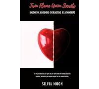 Twin Flame Union Secrets: Unlocking Grounded Everlasting Relationships