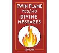 Twin Flame Yes/No Divine Messages: Ask, Flip, and Discover Your Twin Flame Answers, A Love Oracle for Soulmates