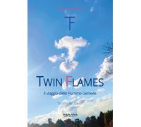 Twin Flames. Il viaggio delle Fiamme Gemelle
