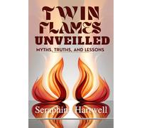 Twin Flames Unveiled: Myths, Truths, and Lessons, spiritual guide