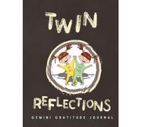 TWIN REFLECTIONS: Astrology Inspired Gemini Gratitude Journal: A 90-Day Workbook with Prompts and Affirmations