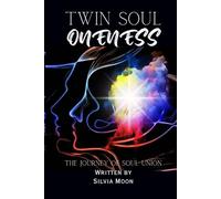 Twin Soul Oneness: The Journey of Merging into a Spiritual Union