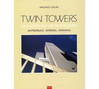 Twin Towers. Una vertigine metropolitana. Architettura simbolo memoria
