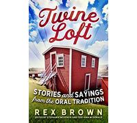 Twine Loft: Stories and Sayings from the Oral Tradition