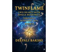 TwinFlame: Two Hearts With Single HeartBeat: Through A Scientific Lens - Book II: 2