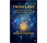 TwinFlame: Two Hearts With Single HeartBeat : Through A Scientific Lens - Book II