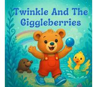 Twinkle And The Giggleberries: A Heartwarming Bedtime Story About Friendship, Kindness, And The Magic of Sharing