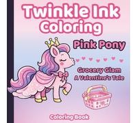 Twinkle Ink Coloring: Pink Pony: Grocery Glam - A Valentine’s Tale