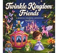Twinkle Kingdom Friends: A Magical Coloring Adventure